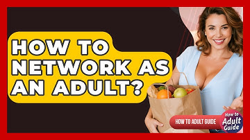 How To Network As An Adult? - How To Adult Guide