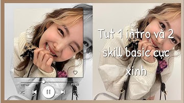 [Tut skill part 30] Tut 1 intro và 2 skill basic cực xinh cho bae nào cần nhá || #74
