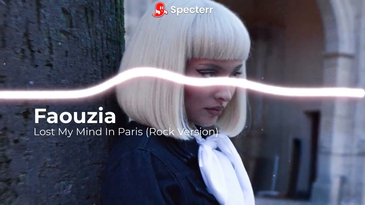 Lost My Mind In Paris (by Faouzia - Rock Version)