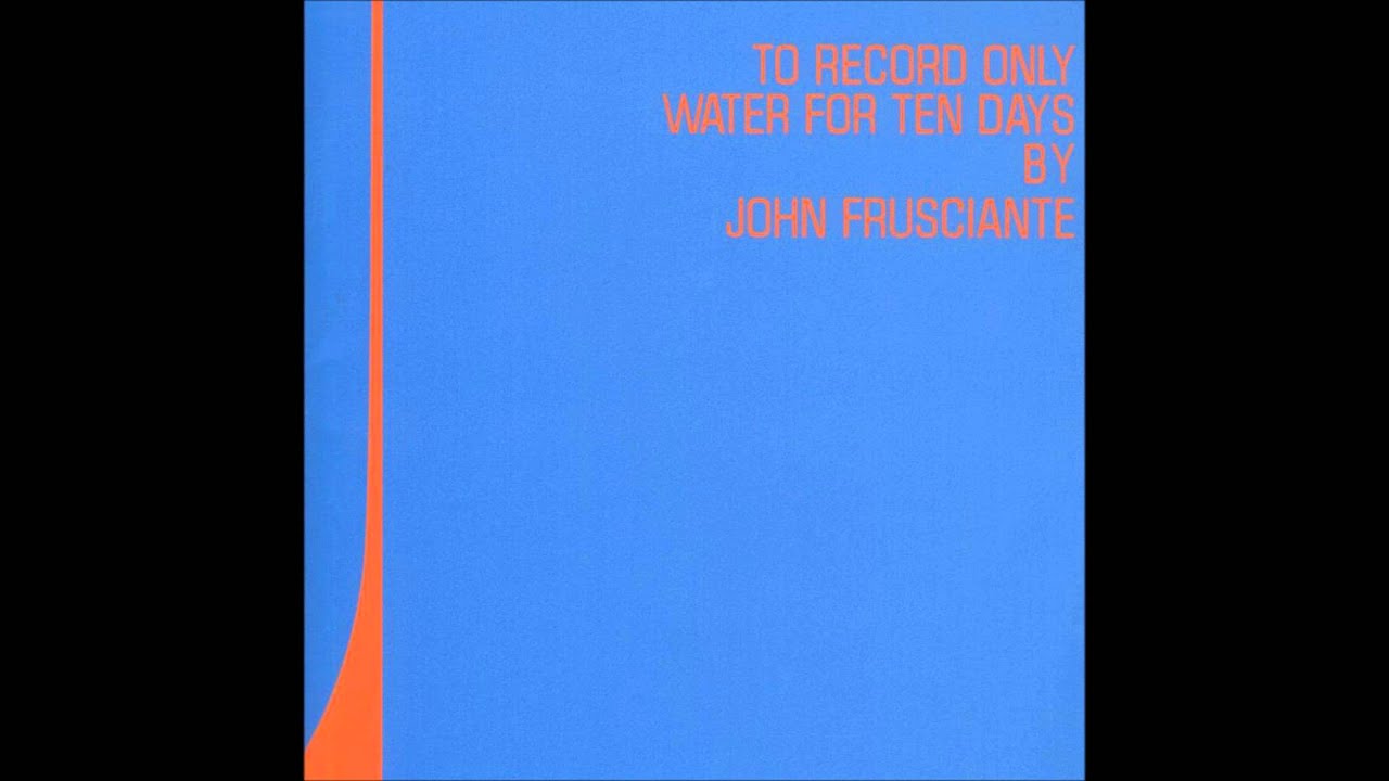 JOHN FRUSCIANTE (ジョン・フルシアンテ) - To Only Record Water For