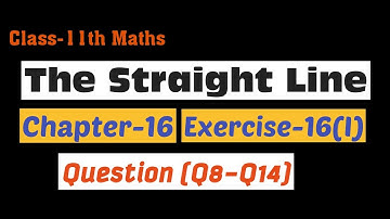 Straight Line Class 11 Maths | Coordinate Geometry | Chapter 16 | Ex-16(i) Q8 to Q14