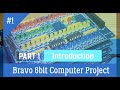 Bravo 8bit computer-Part 1-Introduction, inspired by Minimal Project and Ben Eater's 8bit computer