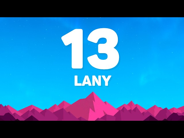 LANY - 13 (Lyrics)