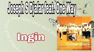 Joseph S Djafar feat. One Way - Ingin