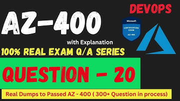 Q-020 AZ 400 DevOps Real Exam Question and answer, Dumps   CertStudyPro