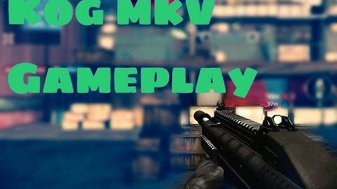 Modern Combat 5 | Kog Mkv Gameplay! | Take Notes Men!