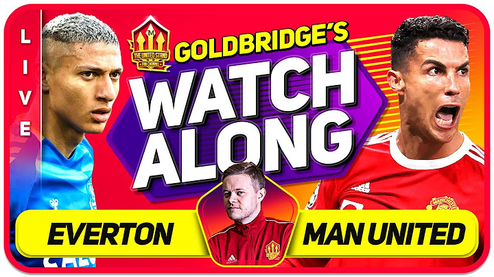 EVERTON vs MANCHESTER UNITED LIVE GOLDBRIDGE Watchalong!