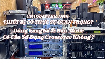 ⛔️Crossover DBX Thiết Bị Có Thực Sự Quan Trọng? Dùng Vang Số & Bàn Mixer Có Cần Sử Dụng Crossover Ko