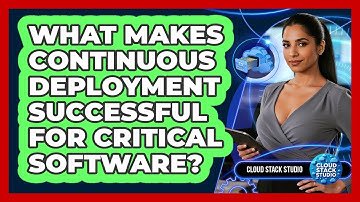 What Makes Continuous Deployment Successful For Critical Software? - Cloud Stack Studio
