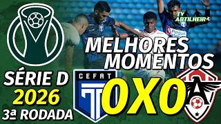 Série D 26 3ª Rodada Tirolce 0 X 0 Atlético Cearense Melhores Momentos Tv Artilheiro
