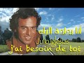 أنا بحاجة أليك مترجمة رائعه خوليو اكليسياس Julio Iglesias J Ai Besoin De Toi 