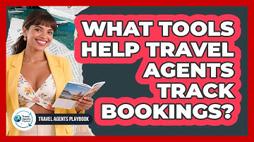 What Tools Help Travel Agents Track Bookings?