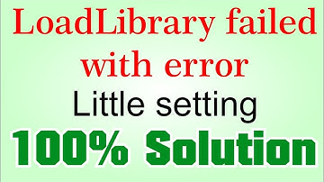 Load library failed with error | 100 % solution | change settings