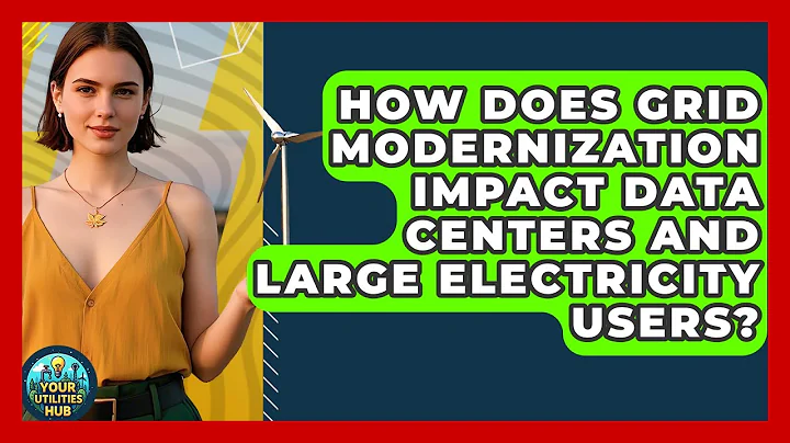 How Does Grid Modernization Impact Data Centers and Large Electricity Users? - Your Utilities Hub