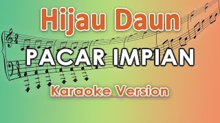 Hijau Daun - Pacar Impian (Karaoke Lirik Tanpa Vokal) by regis