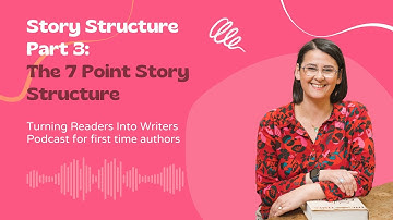 Episode 017 - Story Structure Part 3: The 7 Point Story Structure