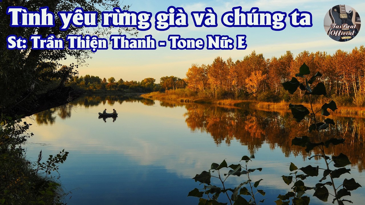 Karaoke Tình Yêu Rừng Già Và Chúng Ta Tone Nữ | TAS BEAT