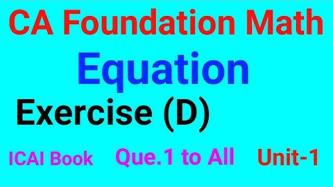 CA Foundation Math | Equation | Exercise (D)| ICAI Study material