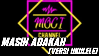MASIH ADAKAH - (COVER UKULELE) BY GERHANA MOCI