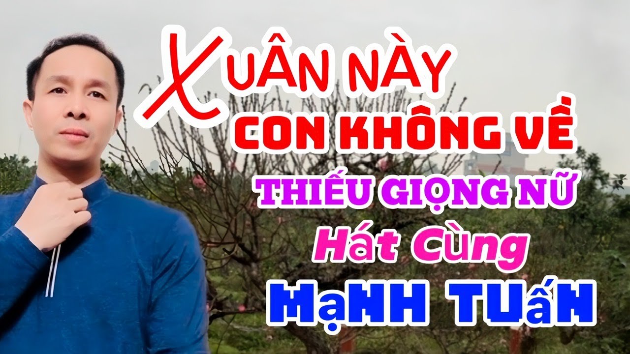 Karaoke thiếu giọng nữ /XUÂN NÀY CON KHÔNG VỀ /Song ca với Mạnh Tuấn /@manhtuanbolero  /#112