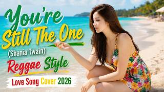 You’re Still The One (Shania Twain) | Reggae Style Love Song Cover 2026