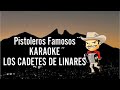 Pistoleros Famosos KARAOKE Los Cadetes de Linares