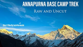 ANNAPURNA BASE CAMP TREK | Raw & Uncut | A Short Film