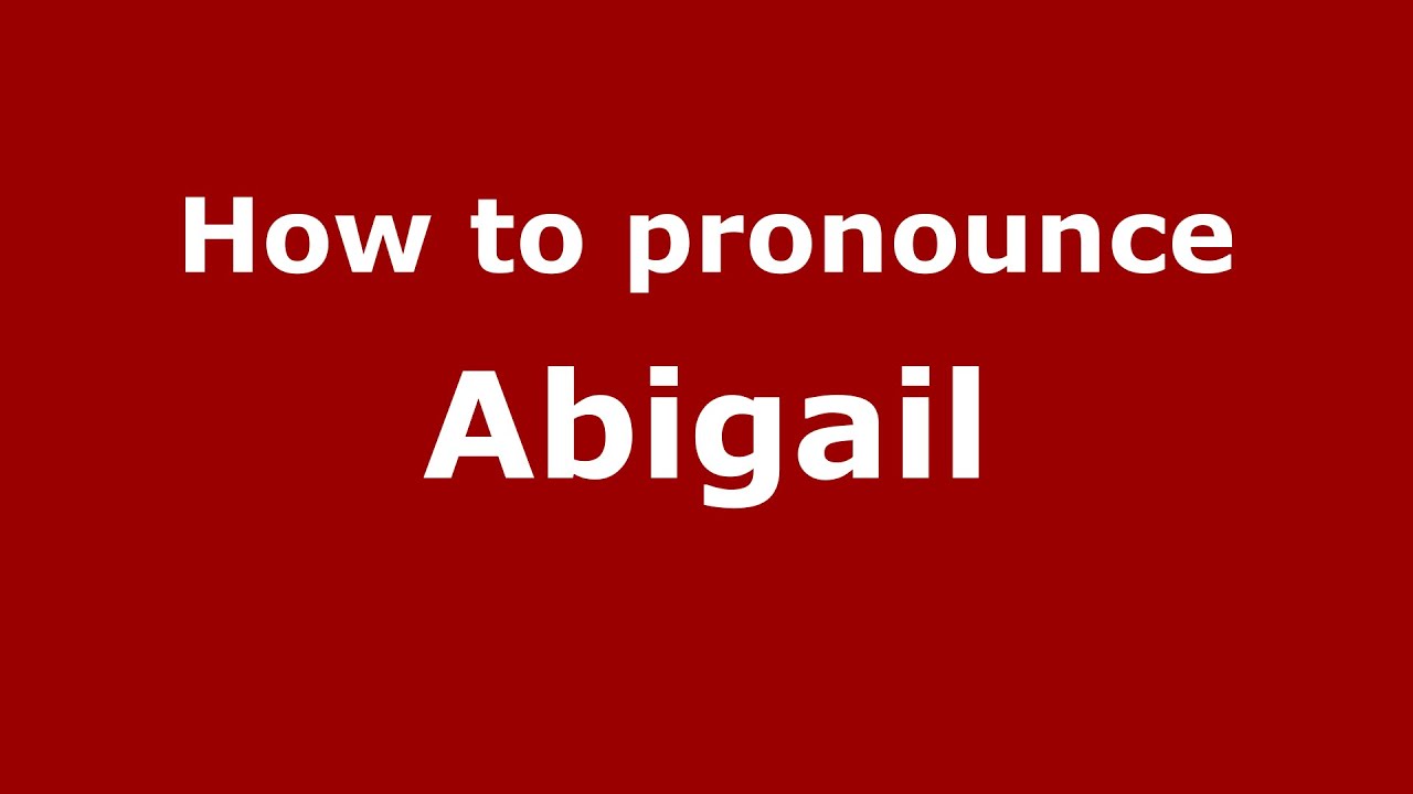 How To Pronounce Abigail (Spanish/Argentina) - Pronouncenames.Com