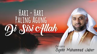 Hari-Hari Paling Agung Di Sisi Allah | Syekh Muhammad Jaber