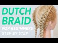 How To Dutch Braid Step by Step For Beginners - Full Talk Through - Dutch Braids For Beginners