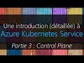 Une introduction dtaille  azure kubernetes service  partie 3  control plane