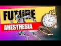 The future of anesthesia advancements and innovations shorts