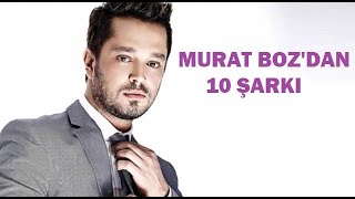 Murat Boz'dan 10 Şarkı