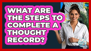 What Are The Steps To Complete A Thought Record?