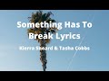 Something Has to Break Lyrics | By Kierra Sheard & Tasha Cobbs