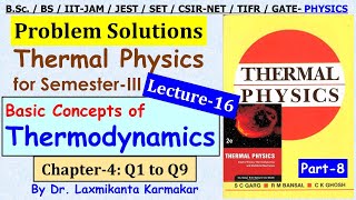 Lecture 16=Thermal Physics= Garg Bansal Ghosh-8= Ch4 (Basic Concepts of Thermodynamics) Q1 to Q9