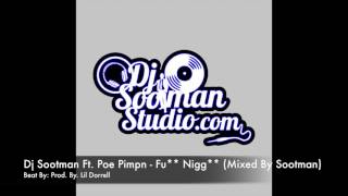 Dj Sootman ft. Poe Pimpn - Can't F*** Wit Um (Mixed By Sootman)