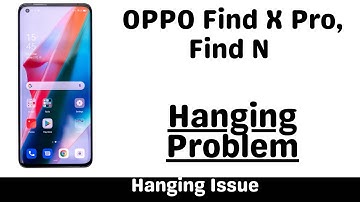 OPPO Hanging Problem Oppo Find X pro, Find N