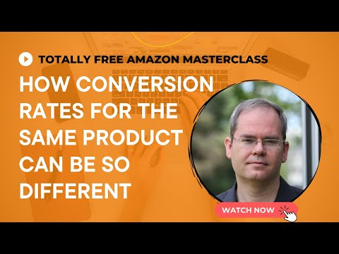 How conversion rates for the same product can be so different  (Totally Free Amazon Masterclass)