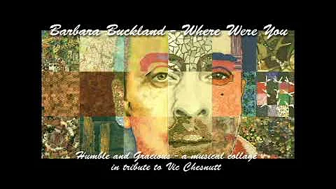 Where Were You - Vic Chesnutt cover by Barbara Buc...