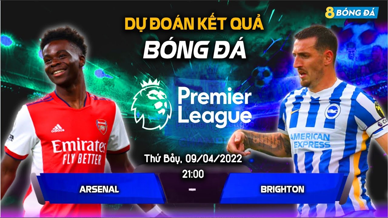 SOI KÈO, NHẬN ĐỊNH BÓNG ĐÁ HÔM NAY ARSENAL VS BRIGHTON 21h00, 09/04/2022 – NGOẠI HẠNG ANH