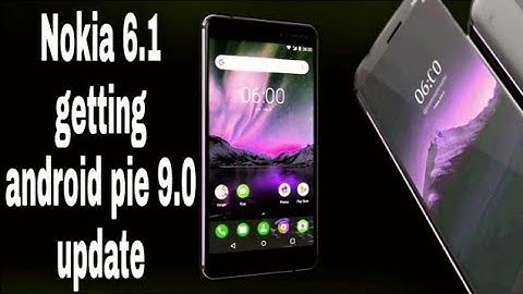 Nokia 6.1  Getting Android 9.0 Pie