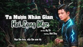 Ta Mượn Nhân Gian Hai Lạng Mực | Anh Duy | Mượn nhân gian mấy nét mực than....