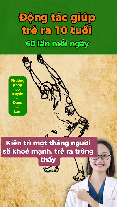 Động tác giúp trẻ ra 10 tuổi #duocsilan #suckhoe #dongy #cotruyen