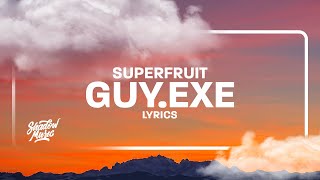 Superfruit - GUY.exe (Lyrics) “6 feet tall and super strong” [Tiktok Song]