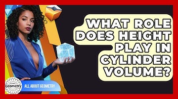 What Role Does Height Play In Cylinder Volume? - All About Geometry