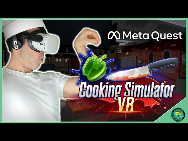 How to develop a VR cooking simulator in 2022? - Idea Usher