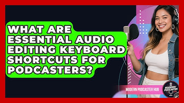 What Are Essential Audio Editing Keyboard Shortcuts For Podcasters? - Modern Podcaster Hub
