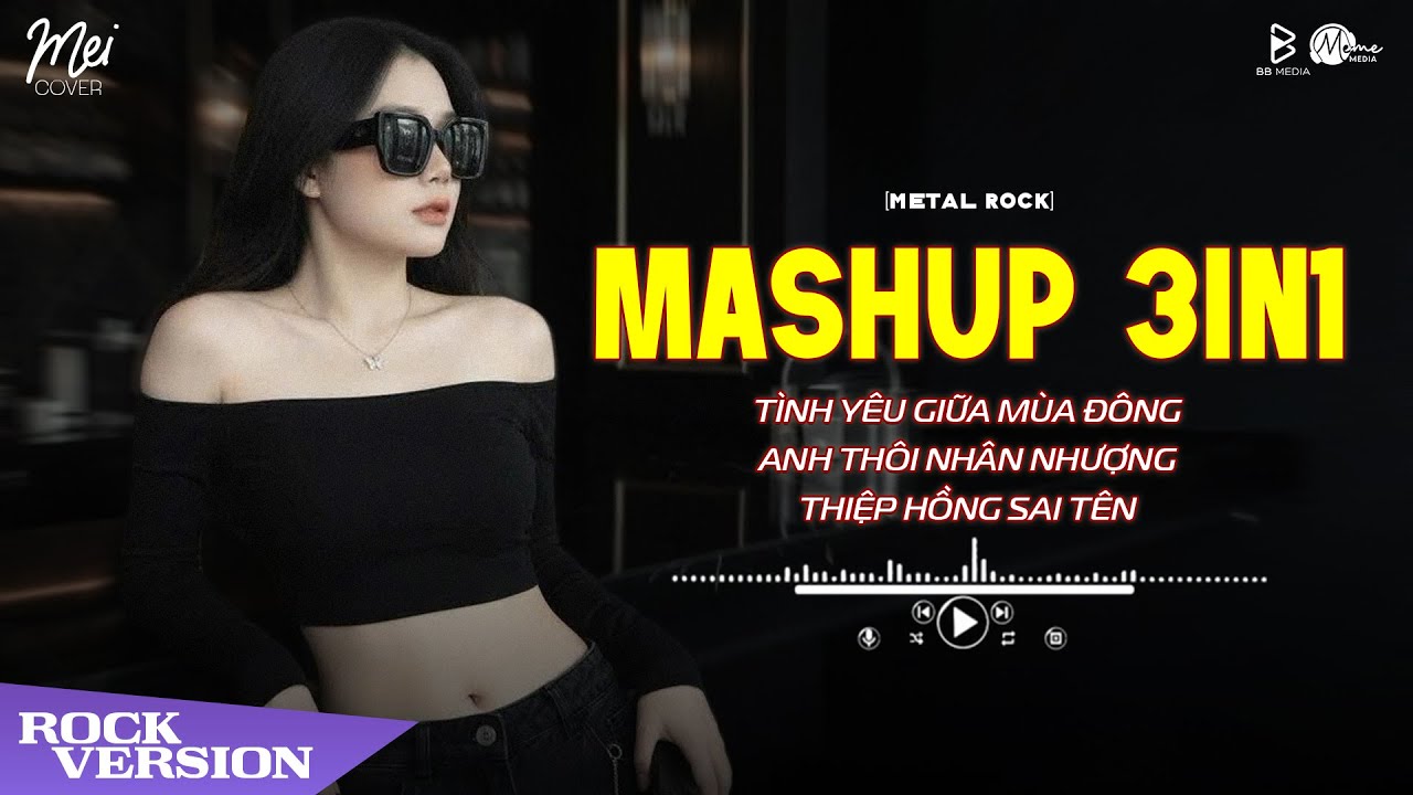 Mashup Metal Rock 3in1 - Tình Yêu Giữa Mùa Đông, Anh Thôi Nhân Nhượng, Thiệp Hồng Sai Tên 🎸Mei Cover