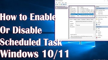 Enable Or Disable Scheduled Task In Windows 10 - How To Fix